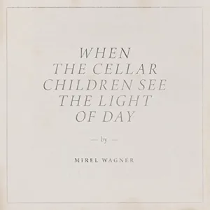 When the cellar children see the light of day